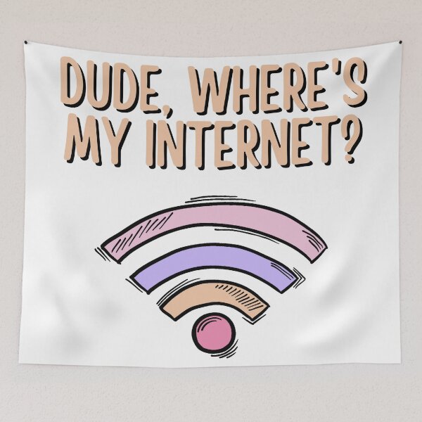 Item preview, Dude, Where's My Internet? designed and sold by Legit Hooligan.