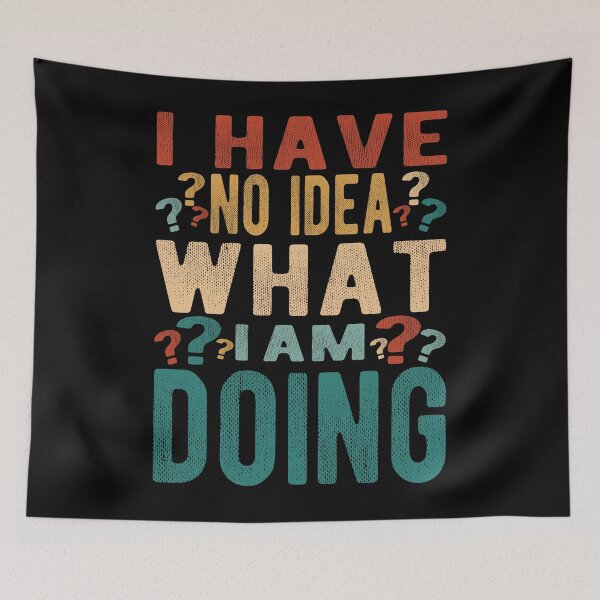 Item preview, I Have No Idea What I M Doing designed and sold by samah82.