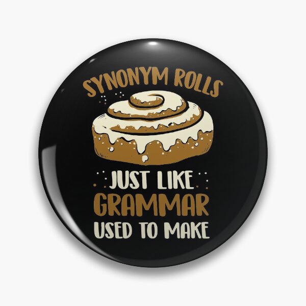 Item preview, Synonym Rolls Just Like Grammar Used To Make designed and sold by MistyHiccup.