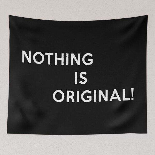 Item preview, Nothing is Original designed and sold by MistyHiccup.