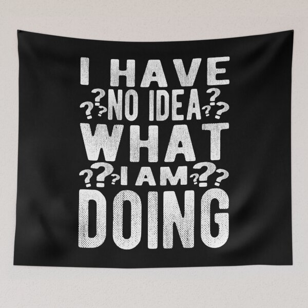 Item preview,  I Have No Idea What I M Doing designed and sold by samah82.