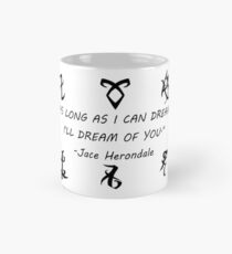 "As Long As I Can Dream..." Jace Herondale Mug