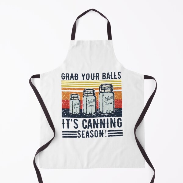 Item preview, Grab Your Balls Its Canning Season T-ShirtGRAB YOUR BALLS IT'S CANNING SEASON designed and sold by HeighWater.