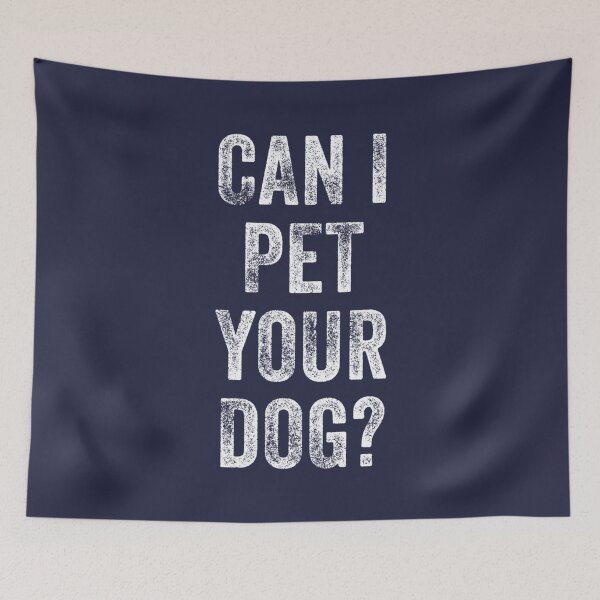 Item preview, Can I Pet Your Dog designed and sold by smashers25.