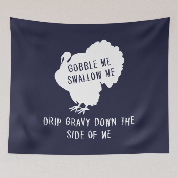 Item preview, GOBBLE ME SWALLOW ME THANKSGIVING designed and sold by smashers25.