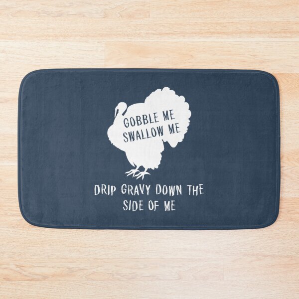 Item preview, GOBBLE ME SWALLOW ME THANKSGIVING designed and sold by smashers25.
