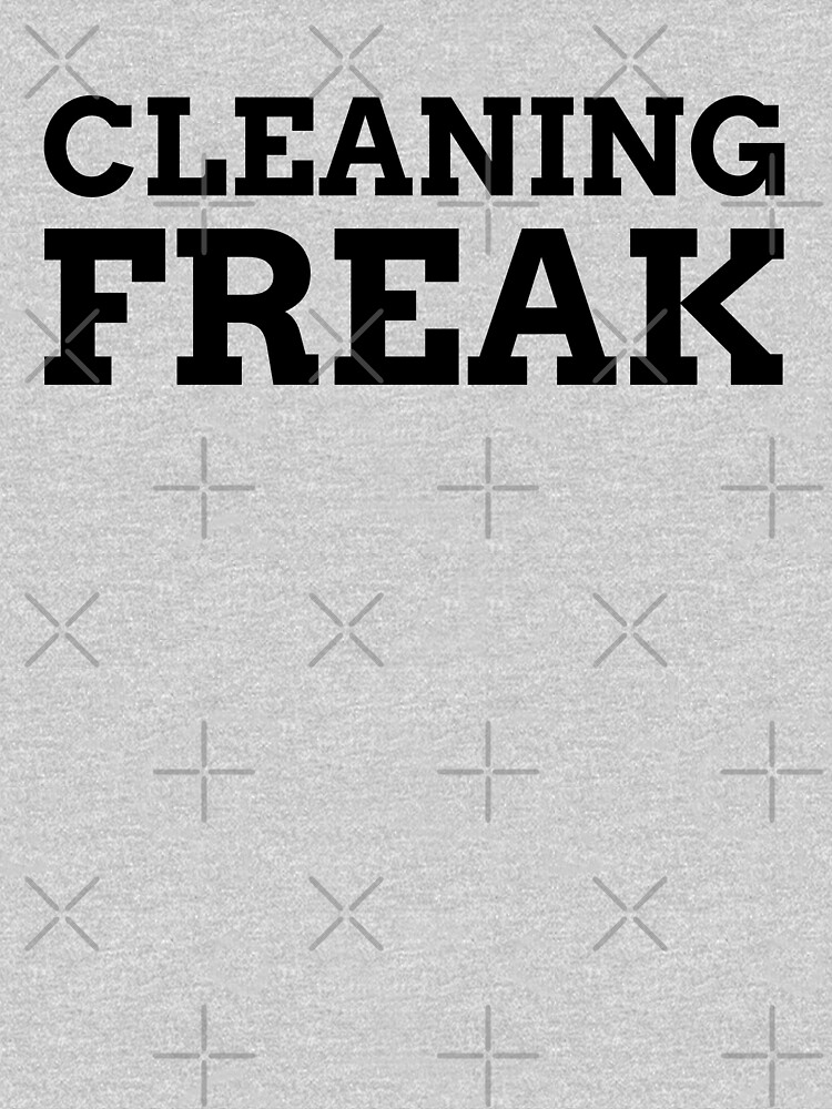 Cleaning Freak by sanworldmerch