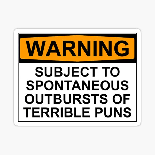 Puns T-ShirtWarning - Terrible Puns! Sticker