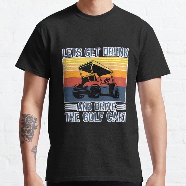 Funny Hawaiian Shirt Let's Get Drunk And Drive Golf Cart Gift For