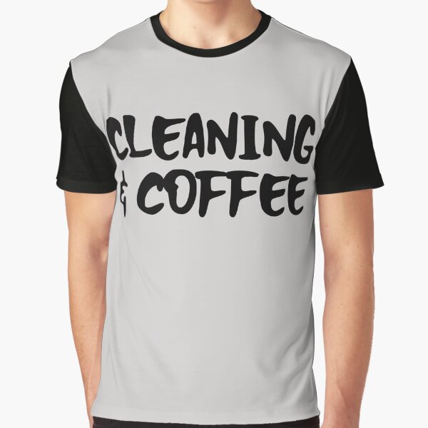 Cleaning and coffee Graphic T-Shirt