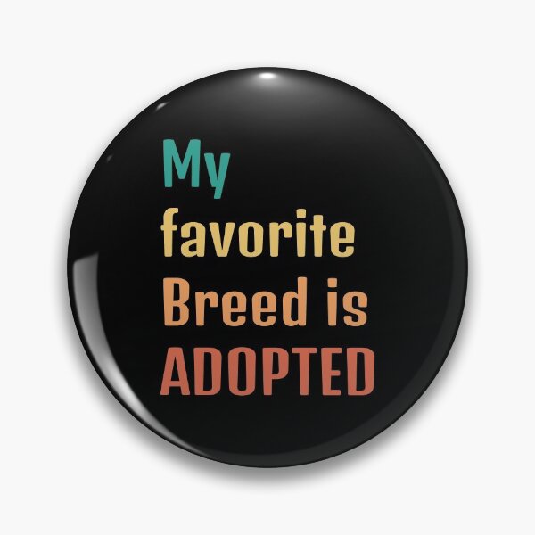 Item preview, My favorite breed is Adopted designed and sold by DynastyArt.