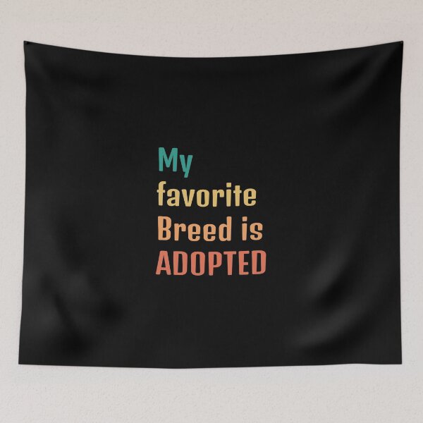 Item preview, My favorite breed is Adopted designed and sold by DynastyArt.
