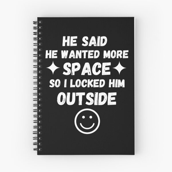 Item preview, He Said He Wanted More Space So I Locked Him Outside designed and sold by Zenith-capitis.