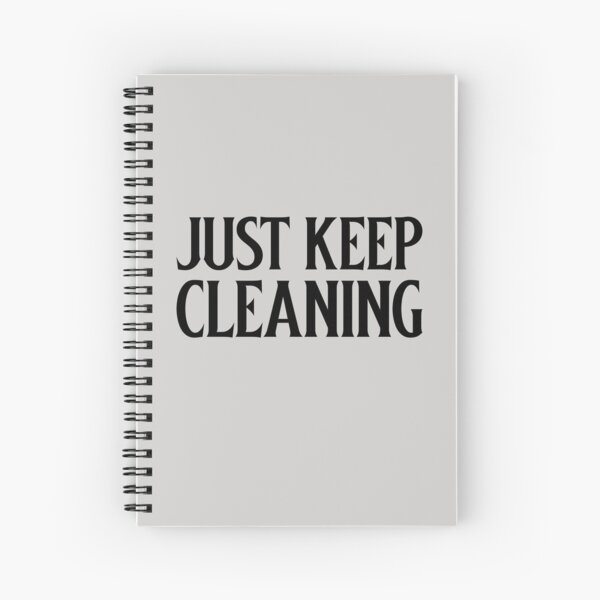 Just keep Cleaning Spiral Notebook