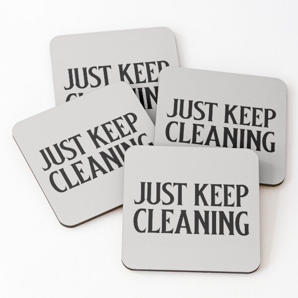 Just keep Cleaning Coasters (Set of 4)