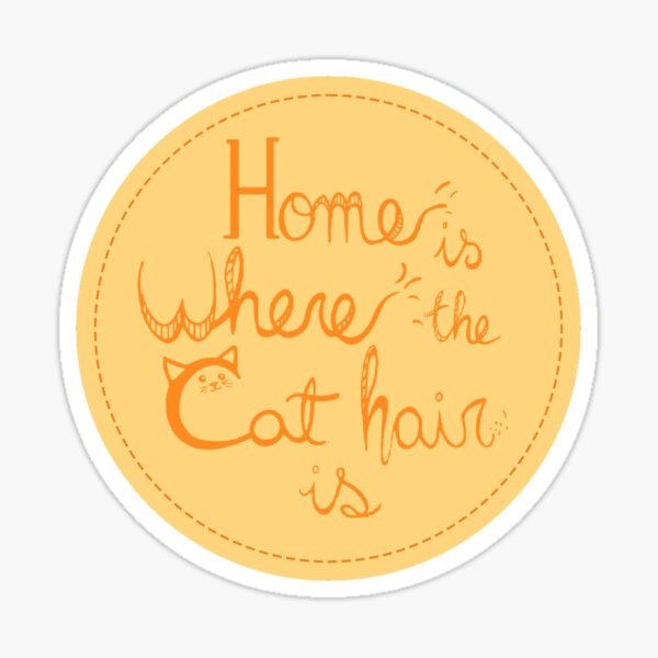 Home is where the cat hair is Pegatina