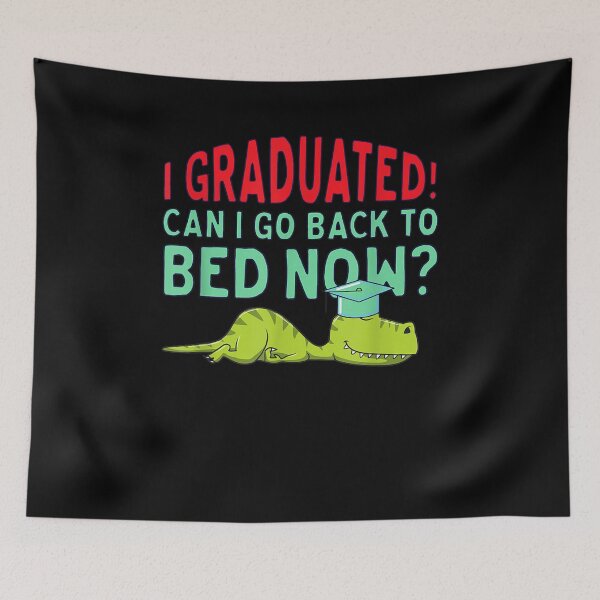Item preview, I Graduated Can I Get Back To Bed Now T Rex Dino  designed and sold by laurader.