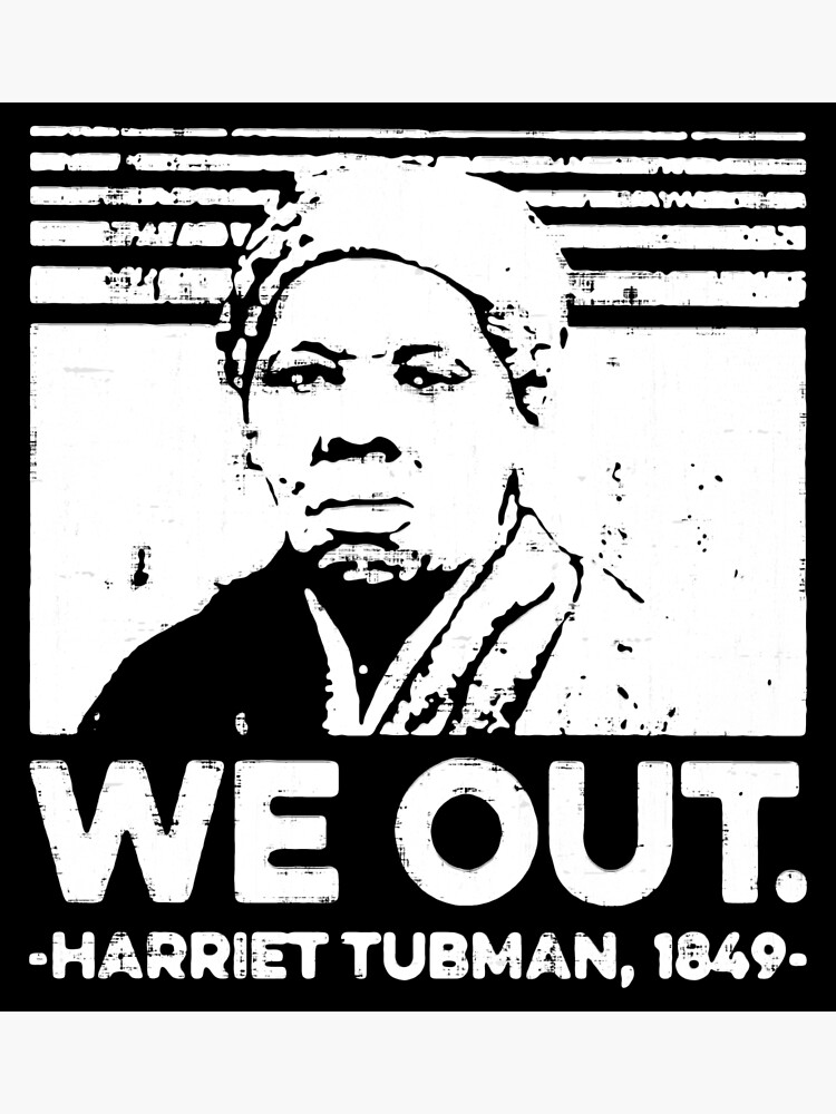 "We Out Harriet Tubman" Poster for Sale by MistyHiccup Redbubble