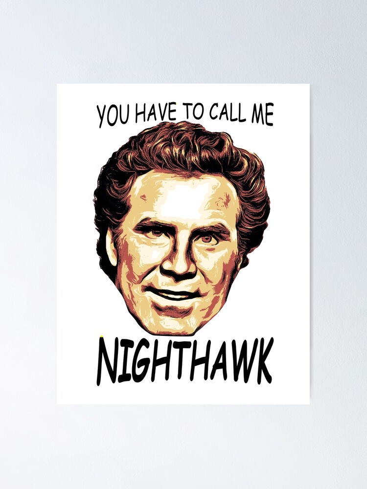 "Nighthawk Step Brothers You Have To Call Me " Poster for Sale by