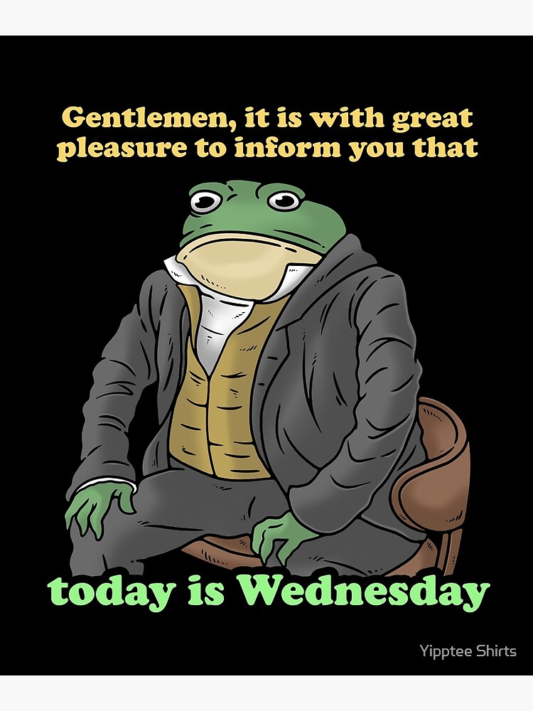 gentlemen-it-is-with-great-pleasure-to-inform-you-today-is-wednesday