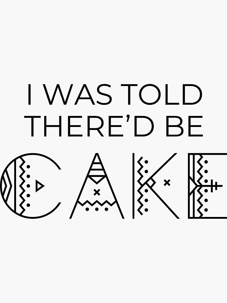 I Was Told Thered Be Cake Sticker For Sale By All Patterns Redbubble 