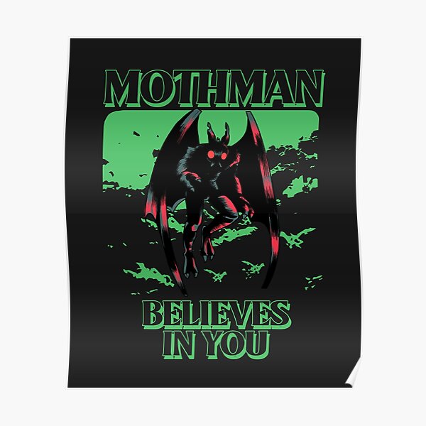 MOTHMAN BELIEVES IN YOU Poster