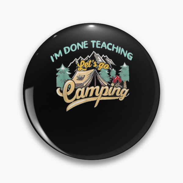 Item preview, I'm Done Teaching Let's Go Camping Funny Teacher Gifts  designed and sold by jerrie9.