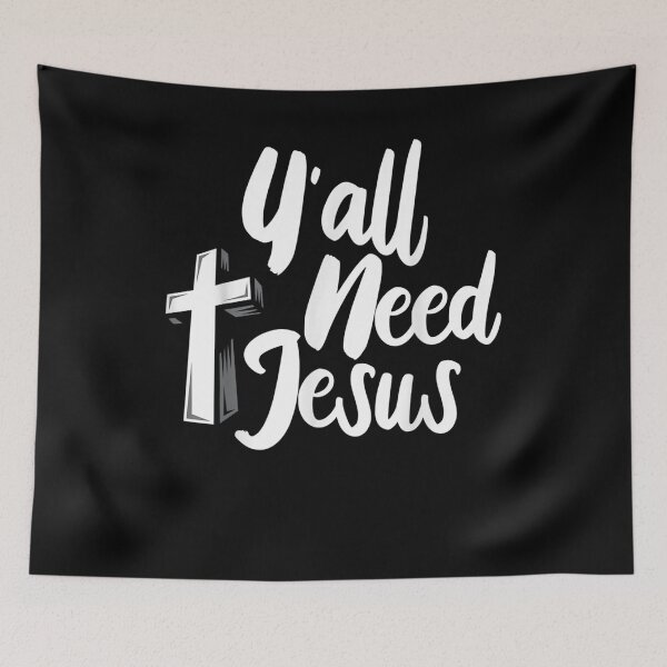 Item preview, Yall Need Jesus For A Cute Jesus Religious Saying  designed and sold by laurader.