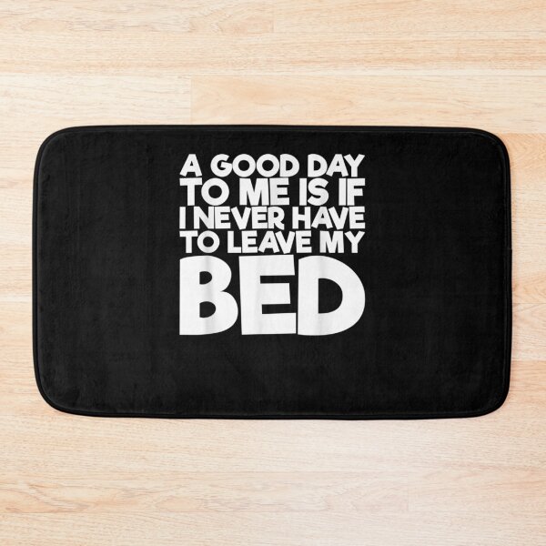 Item preview, A Good Day To Me Is If I Never Have To Leave My Bed Birthday  designed and sold by laurader.