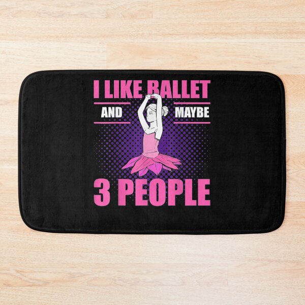 Item preview, I Like Ballet And Maybe 3 People Ballerina Dance  designed and sold by jerrie9.