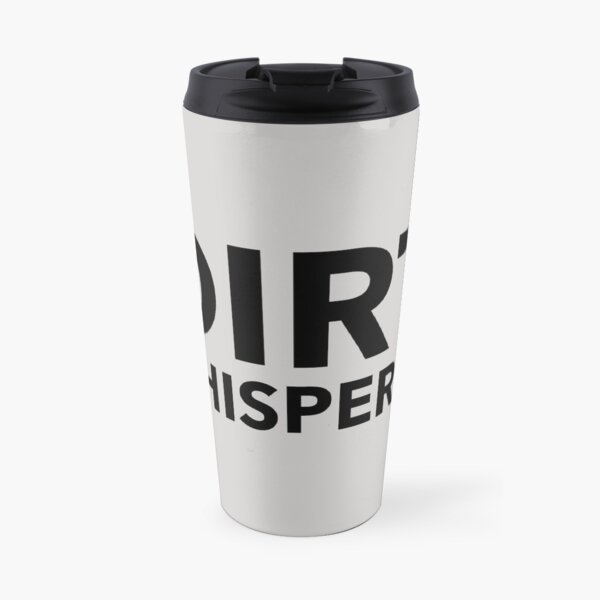 Dirt Whisperer Travel Mug