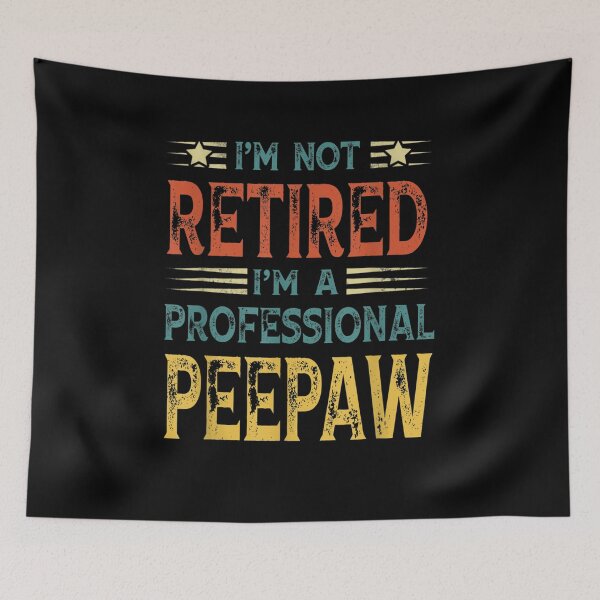 Item preview, I'm Not Retired I'm A Professional Peepaw Vintage Retro  designed and sold by jerrie9.