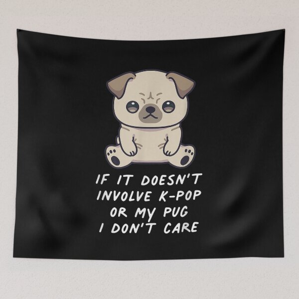 Item preview, If It Doesn't Involve K Pop Or My Pug Dog I Don't Care Music  designed and sold by laurader.