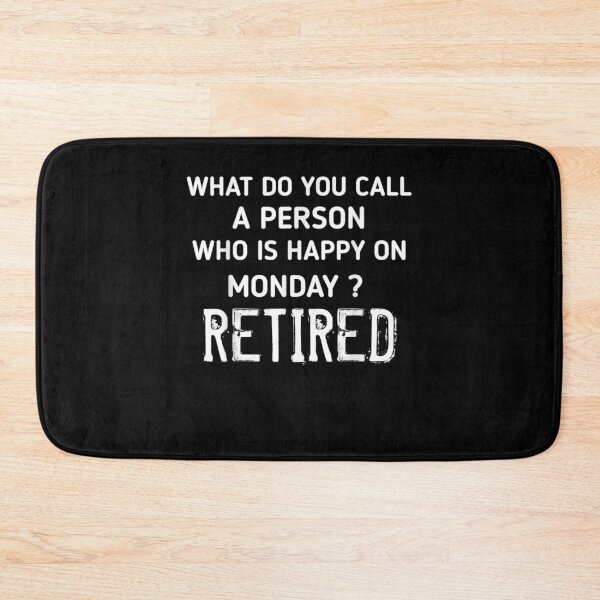 Item preview, Retired What Do You Call A Person Who Is Happy On Monday Fun  designed and sold by jerrie9.