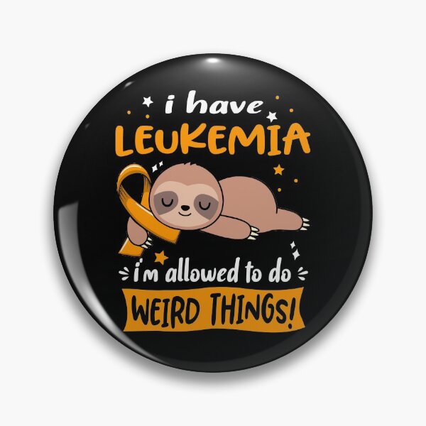 Item preview, Leukemia Awareness Funny I have Leukemia i'm allowed to do Weird Things! designed and sold by JanetShop809.