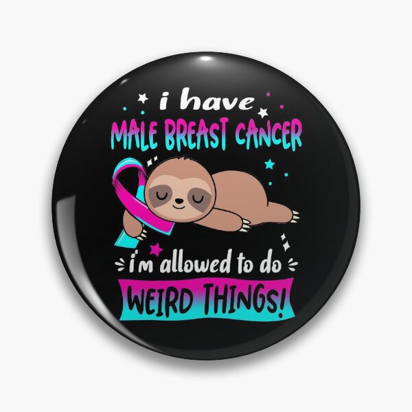 Item preview, Male Breast Cancer Awareness Funny I have Male Breast Cancer i'm allowed to do Weird Things! designed and sold by JanetShop809.