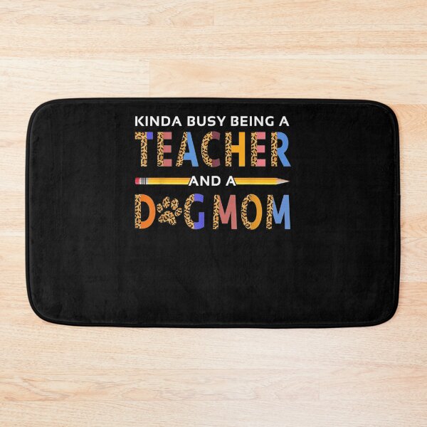 Item preview, Kinda Busy Being A Teacher And A Dog Mom For Dog Lovers  designed and sold by jerrie9.