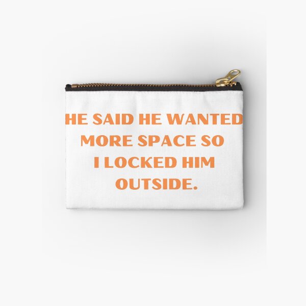 Item preview, He Said He Wanted More Space So I Locked Him Outside Funny designed and sold by Amine-Creation.