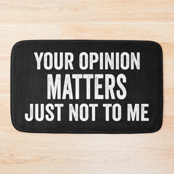 Item preview, Your Opinion Matters, Just Not to Me designed and sold by MeowsAndMakes.
