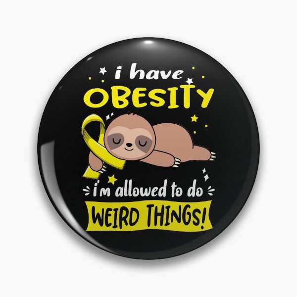 Item preview, Obesity Awareness Funny I have Obesity i'm allowed to do Weird Things! designed and sold by JanetShop809.