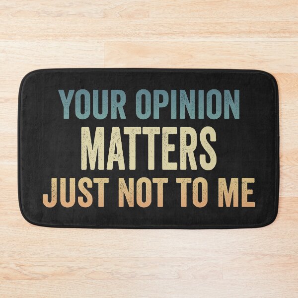 Item preview, Your Opinion Matters, Just Not to Me designed and sold by MeowsAndMakes.