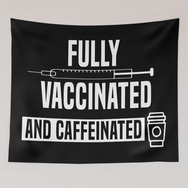 Item preview, Fully Vaccinated And Caffeinated designed and sold by Color-Sparkle.