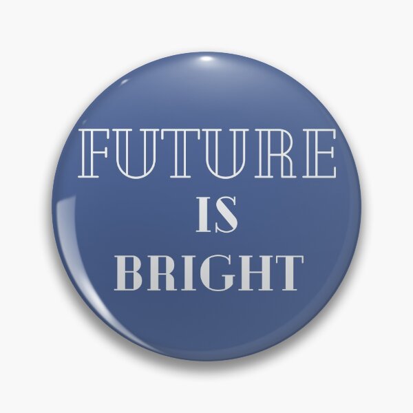 Item preview, Future is bright designed and sold by Coolclassy.