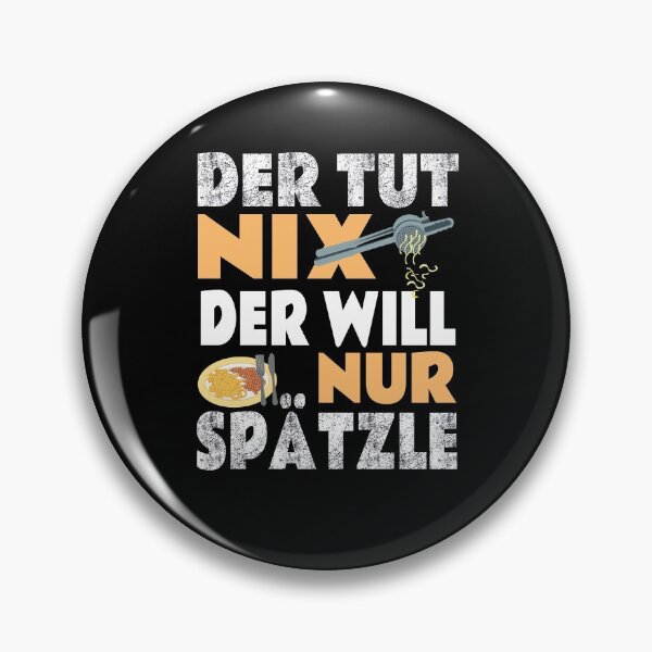 Item preview, He Does Nothing - He Just Wants Spaetzle - Swabian designed and sold by Schwaben Designs.