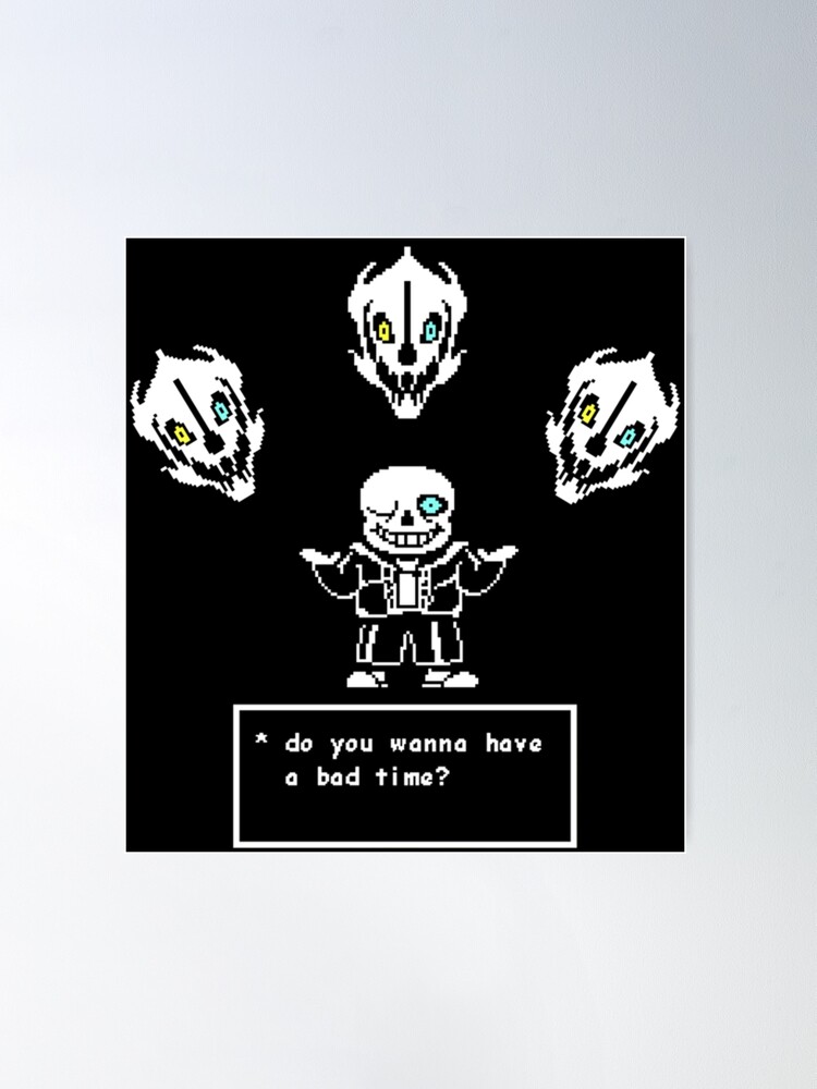 Undertale: Sans Poster wanna Have A Bad Time -  Hong Kong