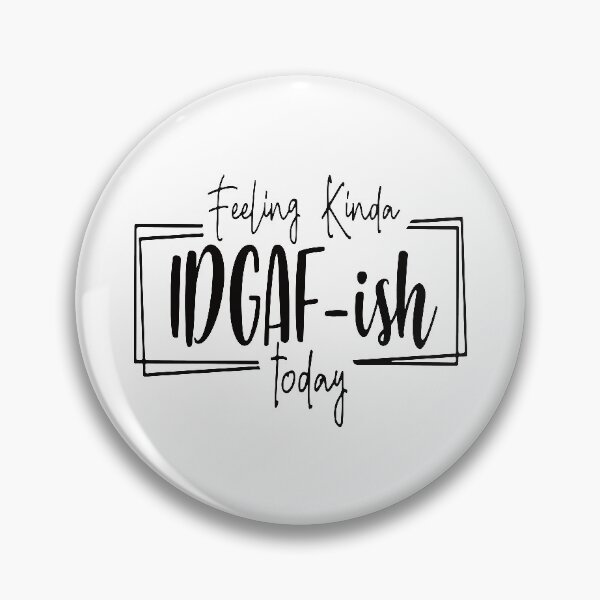 Item preview, Feeling Kinda Idgaf Ish designed and sold by ubantee.