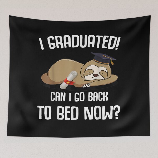 Item preview, Funny Can I Go Back To Bed Now Sloth Image Graduation  designed and sold by anniet33.