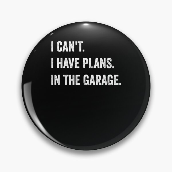 Item preview, Funny I Can't I Have Plans In The Grage  designed and sold by maizreo.