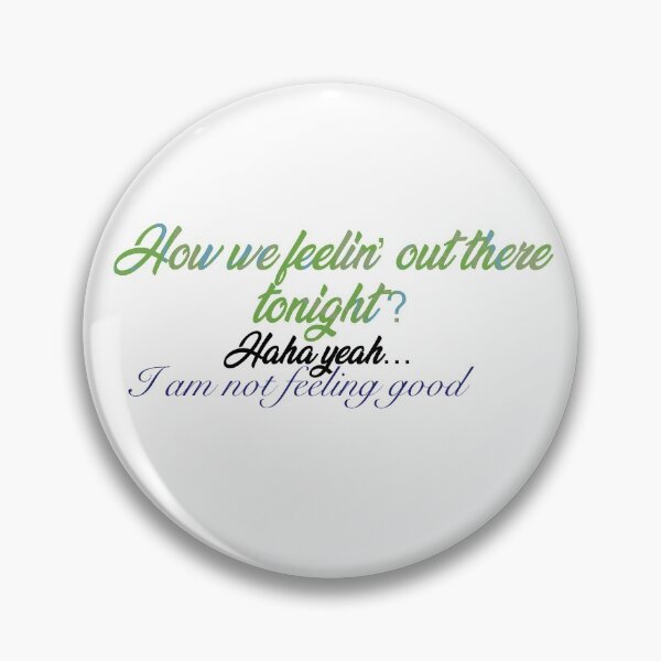 Item preview, Bo Burham How we feelin’ out there tonight? Haha yeah… i am not feeling good quote designed and sold by sofsh0p.