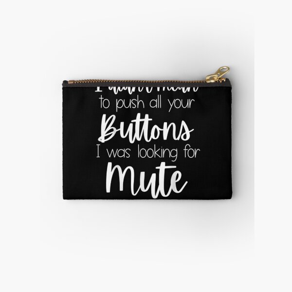 Item preview, I Didnt Mean To Push All Your Buttons I Was Looking For Mute  designed and sold by maizreo.